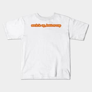 Suck It Up Buttercup Kids T-Shirt